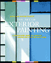 The Art of Exterior Painting: A Step-By-Step Guide to Choosing Colors and Painting Your Home