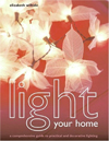 Light Your Home : A Comprehensive Guide to Practical and Decorative Lighting