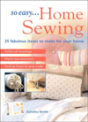 So Easy...Home Sewing : 25 Fabulous Items to Make For Your Home
