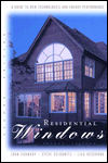 Residential Windows: A Guide to New Technologies and Energy Performance, Second Edition