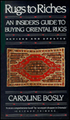 Rugs to Riches : An Insider's Guide to Oriental Rugs