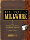 Historic Millwork: A Guide to Restoring and Re-creating Doors, Windows, and Moldings