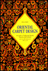 Oriental Carpet Design : A Guide to Traditional Motifs, Patterns and Symbols