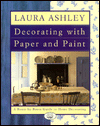 Laura Ashley Decorating With Paper And Paint : A Room-by-Room Guide to Home Decorating