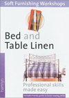 Bed and Table Linen: (Soft Furnishings Workshop Series)