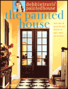Debbie Travis' Painted House : More than 35 Quick and Easy Finishes for Walls, Floors, and Furniture