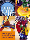 Puttin' on the Paint : 101 Projects & Ideas for Painting On Any Surface (Better Homes & Gardens
