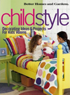 ChildStyle : Decorating Ideas & Projects for Kids' Rooms (Better Homes & Gardens