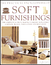 The Practical Encyclopedia of Soft Furnishings: The Complete Guide to Making Cushions, Slipcovers, C