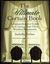 The Ultimate Curtain Book: A Comprehensive Guide to Creating Your Own Window Treatments