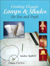 Creating Elegant Lamps & Shades for Fun and Profit