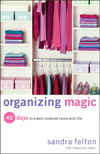 Organizing Magic: 40 Days to a Well-Ordered Home and Life 