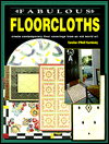 Fabulous Floorcloths : Create Contemporary Floor Coverings from an Old World Art