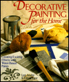 Decorative Painting For The Home: Creating Exciting Effects With Water-Based Paints