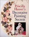 Priscilla Hauser's Decorative Painting Secrets