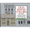 Old House Colors: An Expert's Guide to Painting Your Old 