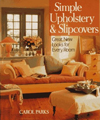 Simple Upholstery and Slipcovers: Great Looks for Every Room