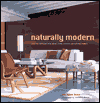 Naturally Modern: Creating Interiors with Wood, Leather, Stone, and Natural Fabrics