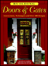 Building Doors & Gates: Instructions, Techniques and over 100 Designs