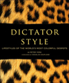 Dictator Style: Lifestyles of the World's Most Colorful Despots