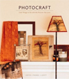Photocraft : Cool Things to Do with the Pictures You Love