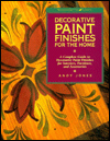 Decorative Paint Finishes for the Home: A Complete Guide to Decorative Paint Finishes for Interiors