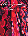 Handpainting Fabric: Easy, Elegant Techniques