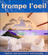 Trompe l'Oeil : Murals and Decorative Wall Painting