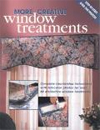 More Creative Window Treatments: Complete step-by-step instructions with full-color photos