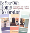 Click here for larger photo of Be Your Own Home Decorator: Creating the Look You Love Without Spending a Fortune