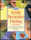Acrylic Decorative Painting Techniques: Discover the Secrets of Successful Decorative Painting
