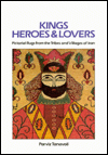 Kings, Heroes and Lovers : Pictorial Rugs from the Tribes and Villages of Iran