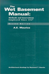 Click here for larger photo of The Wet Basement Manual: Methods and Innovations Employed Since 1947 