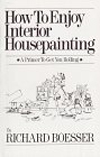 How to Enjoy Interior Housepainting: A Primer to Get You Rolling