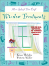 More Splash Than Cash Window Treatments: Over 250 Ideas, Inspirations, and Techniques