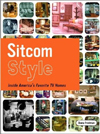 Sitcom Style : Inside America's Favorite TV Homes