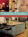 Creative Finishes : Step-by-Step Techniques for Leafing, Sponging, Antiquing & More