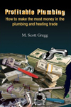 Profitable Plumbing: How To Make The Most Money In The Plumbing And Heating Trade