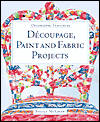 Decorating Furniture: Decoupage, Paint and Fabric Projects