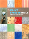 The Paint Effects Bible: 100 Recipes for Faux Finishes