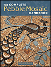 The Complete Pebble Mosaic Handbook