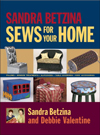 Sandra Betzina Sews for Your Home : Pillows Window Treatments Slipcovers Table Coverings Kids' Acces