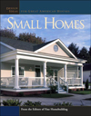 Small Homes: Design Ideas for Great American Houses