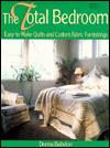 The Total Bedroom: Easy-To-Make Quilts and Custom Fabric Furnishings