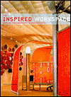 The Inspired Workspace : Designs for Creativity and Productivity 
