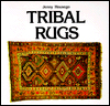 Tribal Rugs : An Introduction to the Weaving of the Tribes of Iran