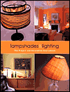 Lampshades & Lighting: The Project and Decorative Sourcebook
