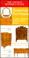 The Antique Hunter's Guide to American Furniture: Chests, Cupboards, Desks & Other Pieces