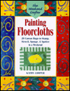 Painting Floorcloths: 20 Canvas Rugs to Stamp, Stencil, Sponge, and Spatter in a Weekend