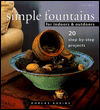 Simple Fountains for Indoors & Outdoors : 20 Step-By-Step Projects